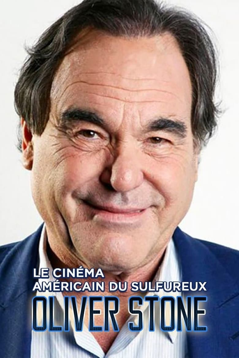 Poster of Le cinéma américain du sulfureux Oliver Stone