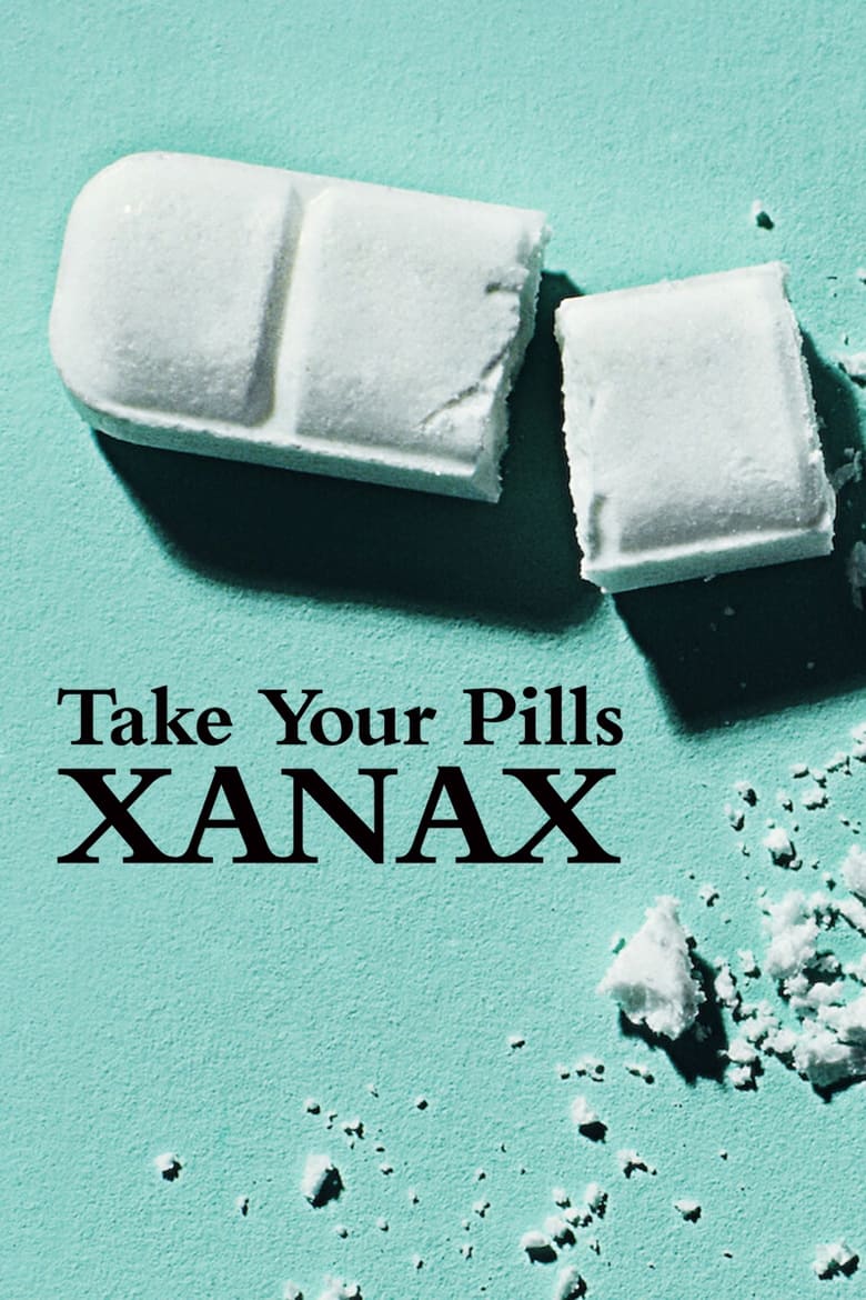 Poster of Take Your Pills: Xanax