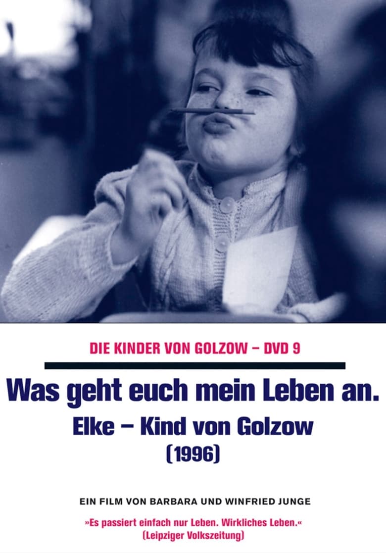 Poster of Was geht euch mein Leben an - Elke, Kind von Golzow