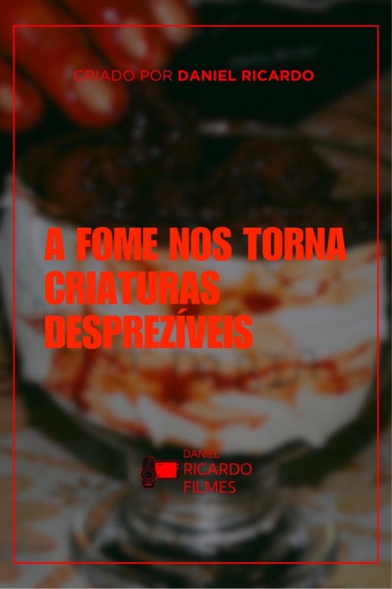 Poster of A fome nos torna criaturas desprezíveis