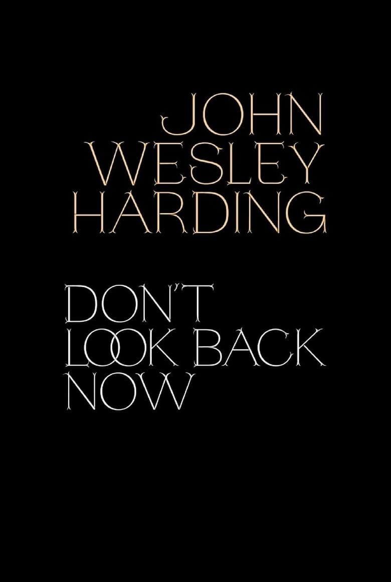 Poster of John Wesley Harding: Don't Look Back Now - The Film