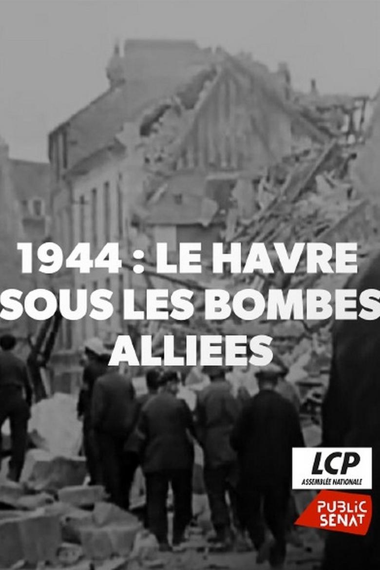 Poster of 1944, Le Havre Sous Les Bombes Alliées