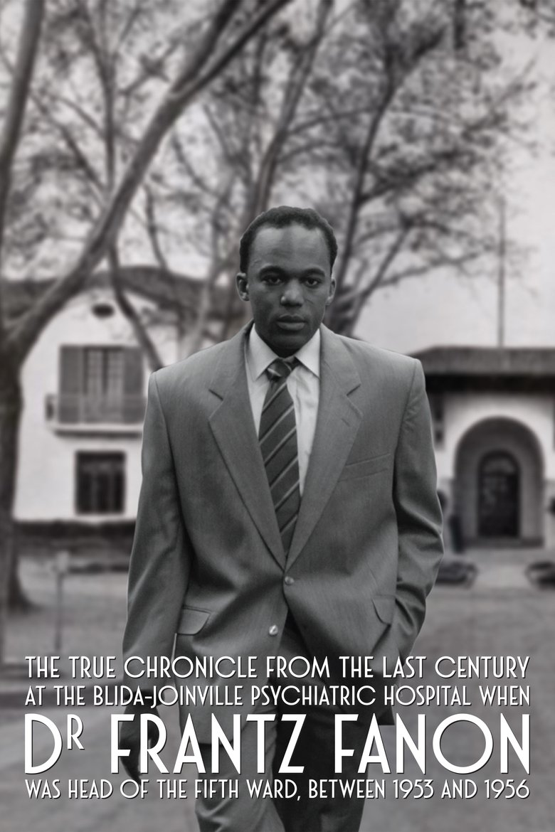 Poster of True Chronicles of the Blida Joinville Psychiatric Hospital in the Last Century, when Dr Frantz Fanon Was Head of the Fifth Ward between 1953 and 1956