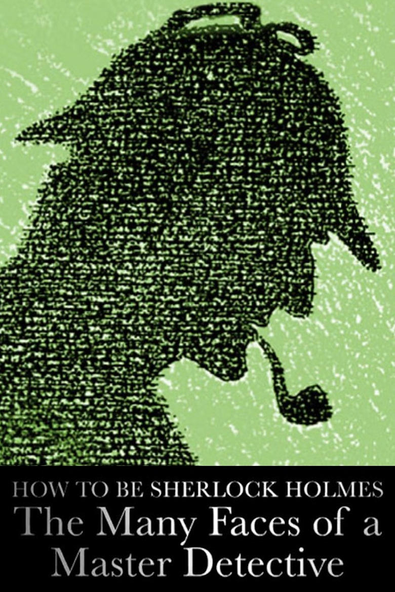 Poster of How to Be Sherlock Holmes: The Many Faces of a Master Detective