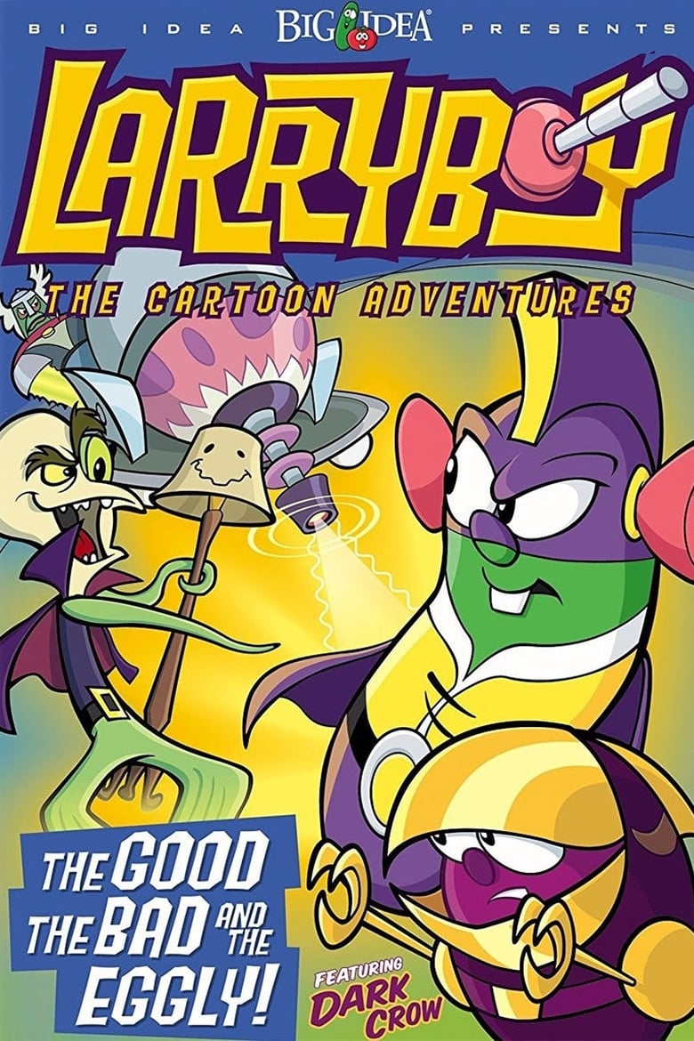 Poster of VeggieTales: LarryBoy in The Good, the Bad, and the Eggly