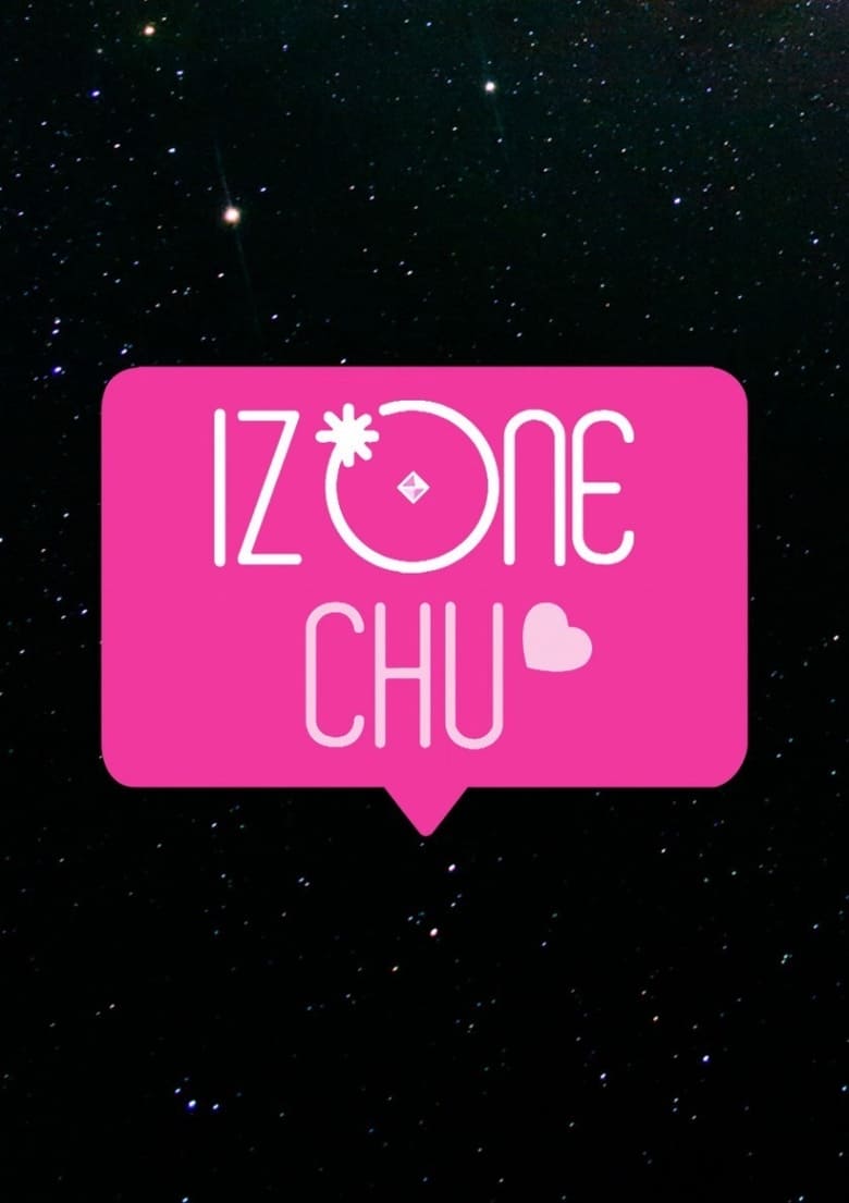 Poster of Episodes in IZ*ONE CHU - Season 1 - Season 1