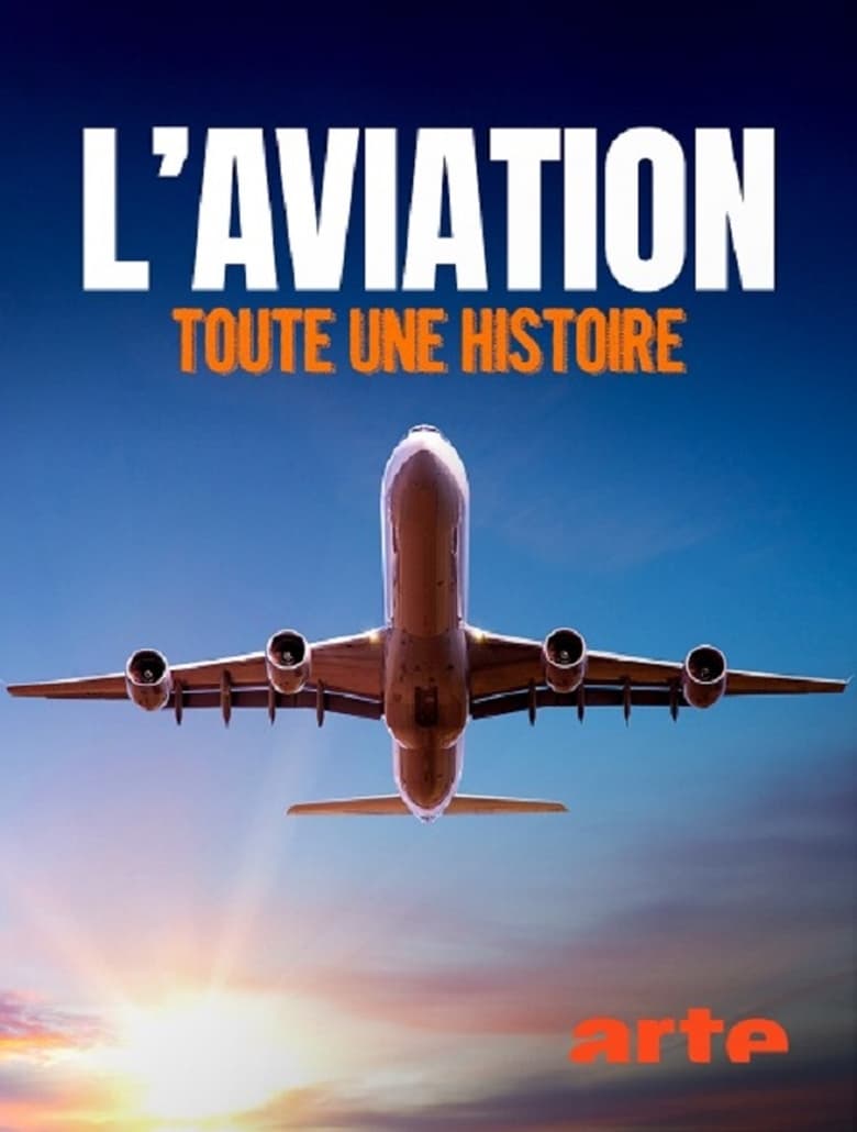 Poster of Episodes in L'aviation, Toute Une Histoire - Season 1 - Season 1