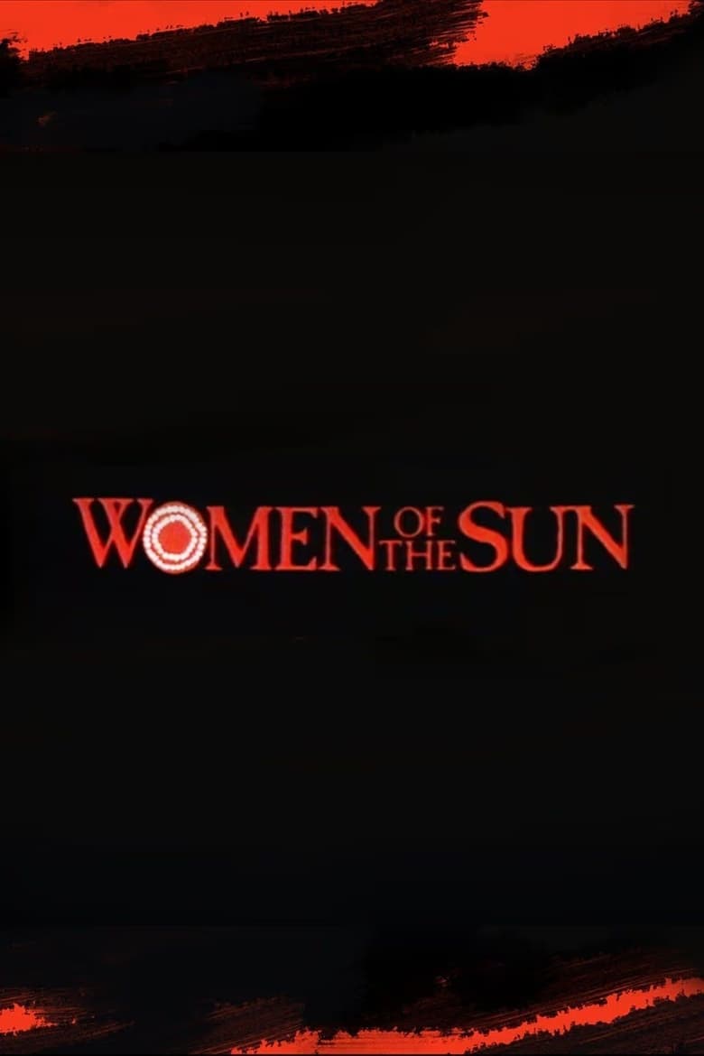 Poster of Episodes in Women Of The Sun - Season 1 - Season 1