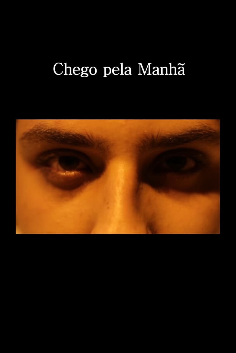 Poster of Chego Pela Manhã