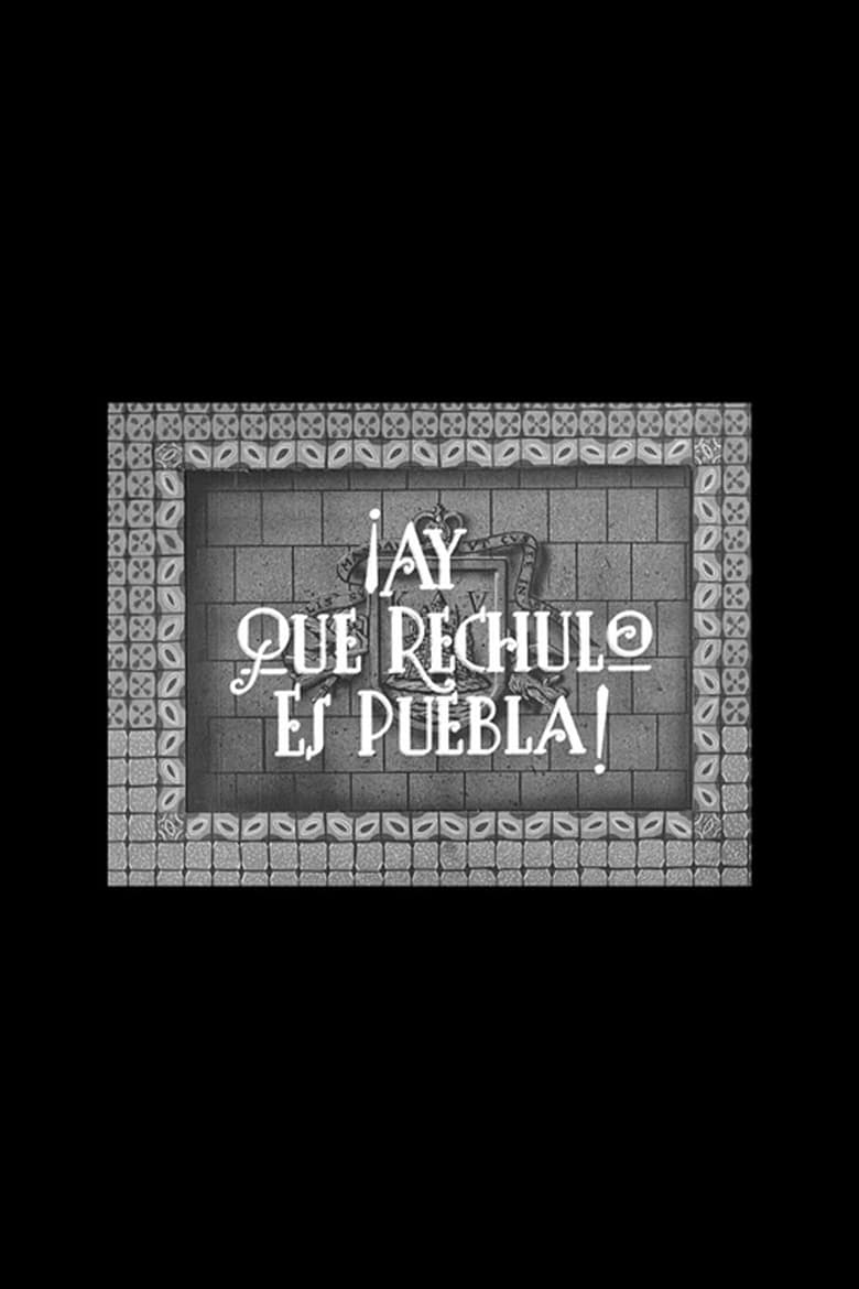 Poster of ¡Ay qué rechula es Puebla!