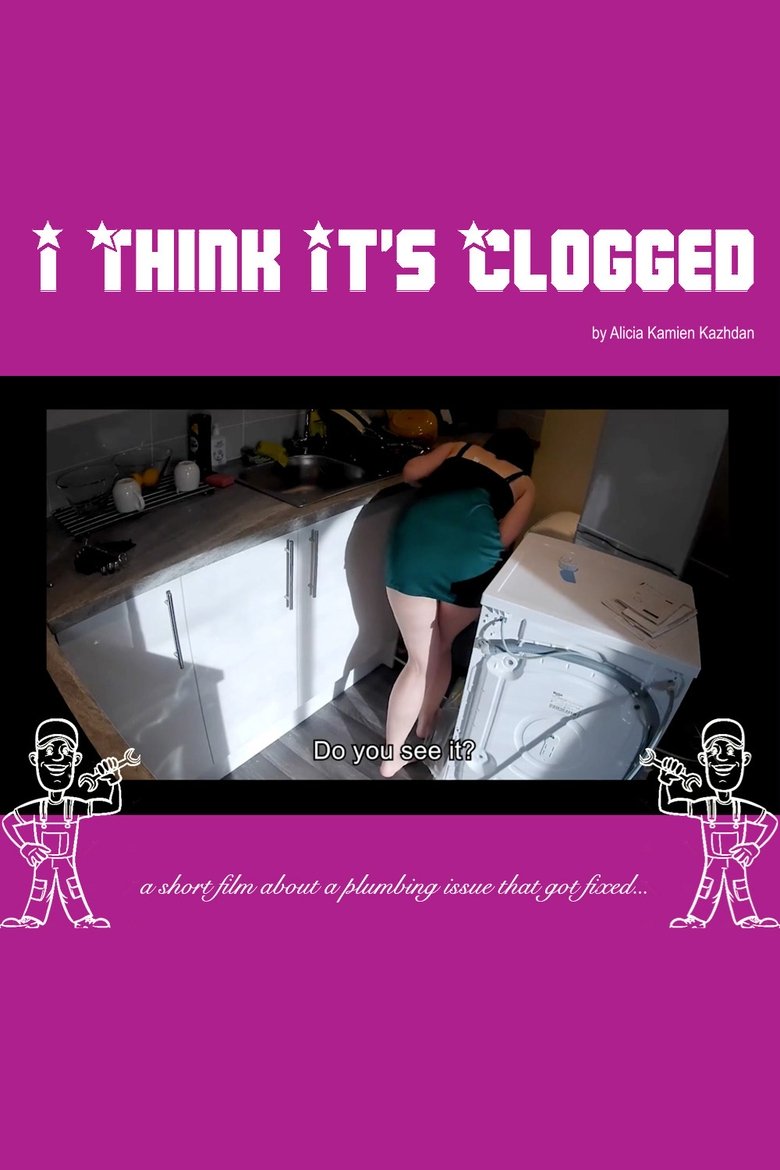 Poster of I Think It's Clogged
