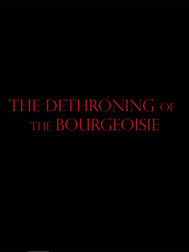 Poster of The Dethroning Of The Bourgeoisie