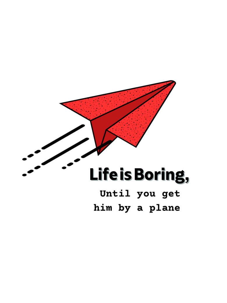 Poster of Life is Boring, Until you get hit by a plane