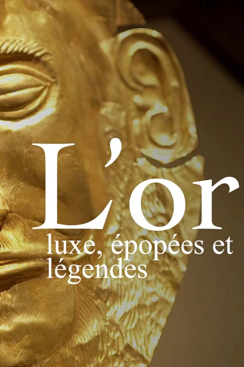 Poster of L’or : luxe, épopées et légendes