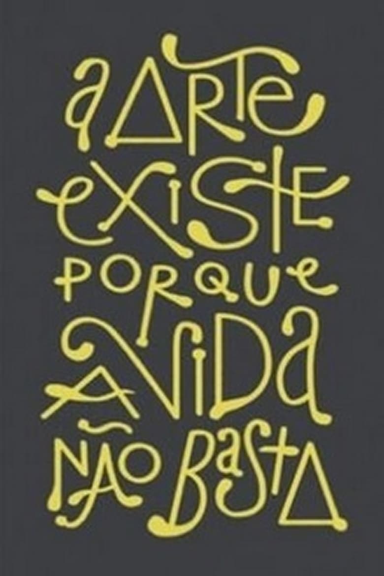 Poster of A Arte existe porque a vida não basta