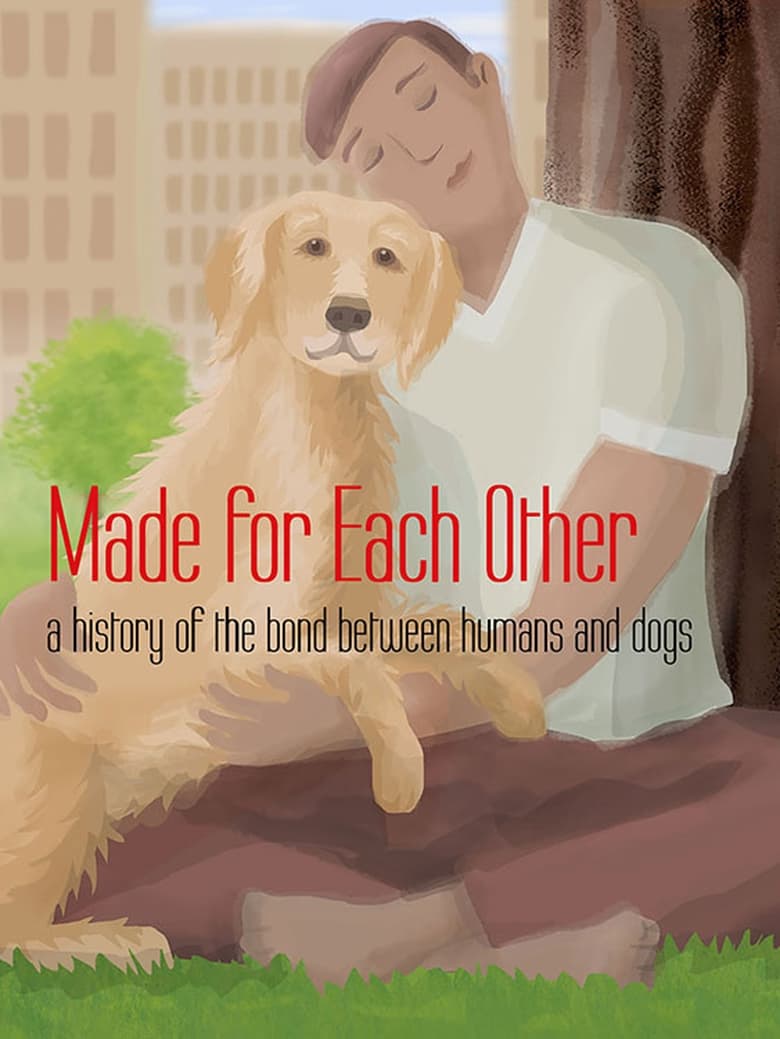 Poster of Made for Each Other: A History of the Bond Between Humans and Dogs