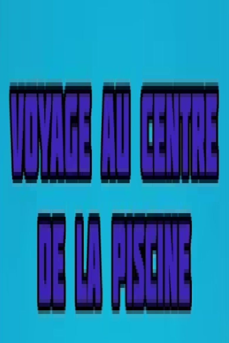 Poster of Voyage au centre de la piscine