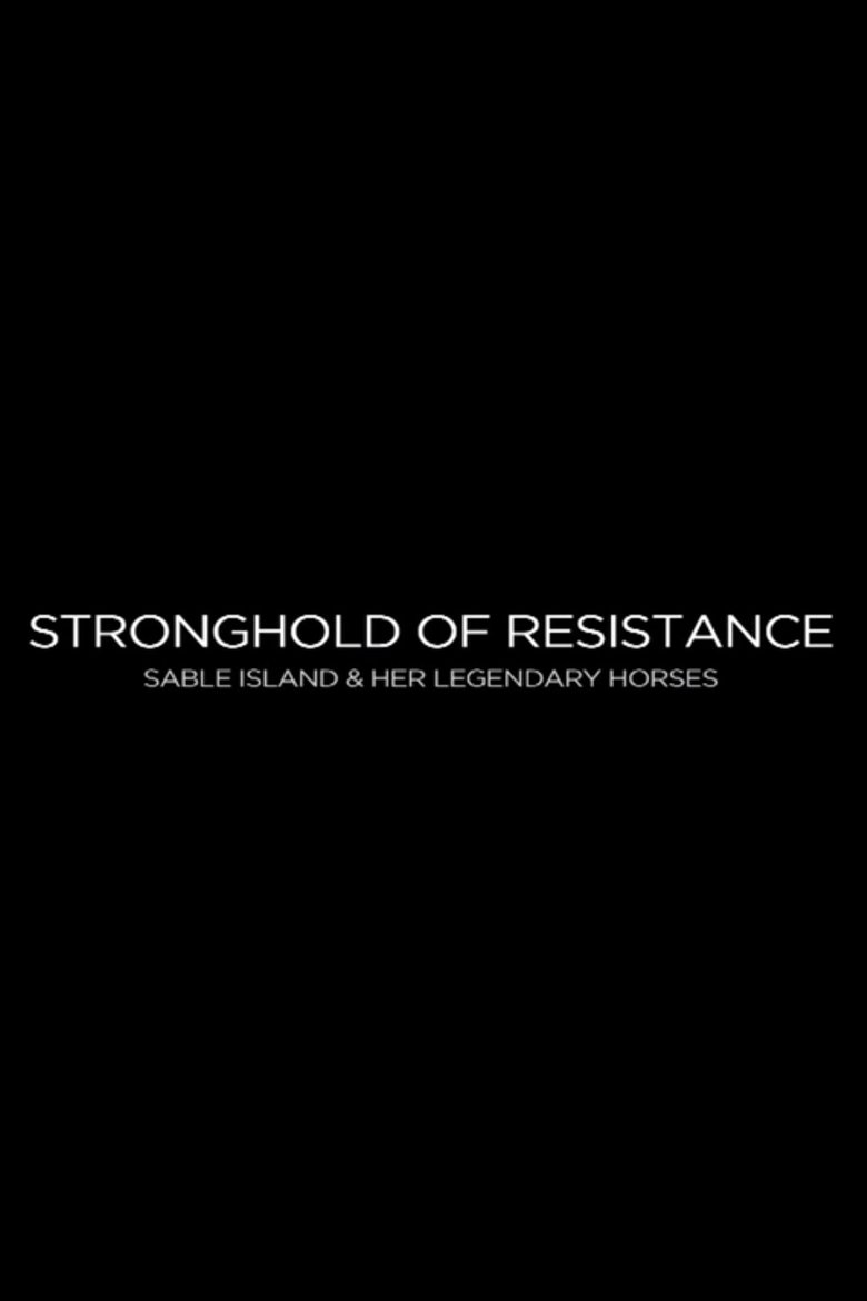 Poster of Stronghold of Resistance: Sable Island & Her Legendary Horses
