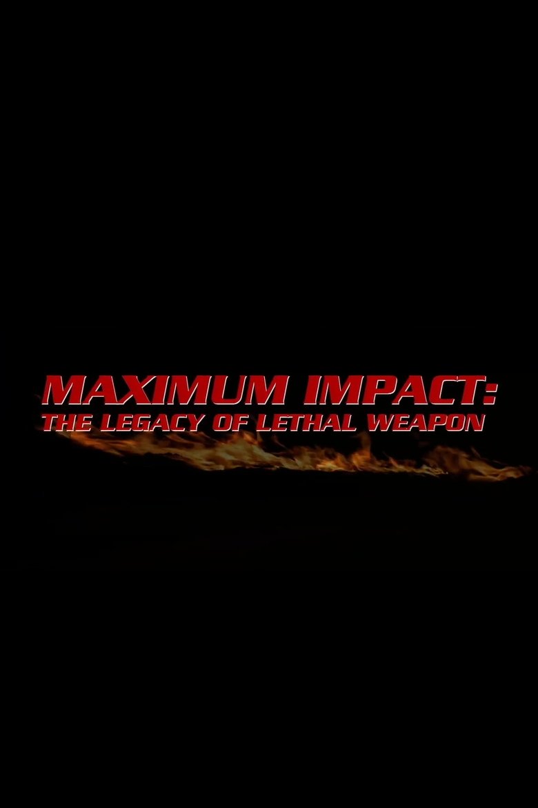 Poster of Maximum Impact: The Legacy of 'Lethal Weapon'
