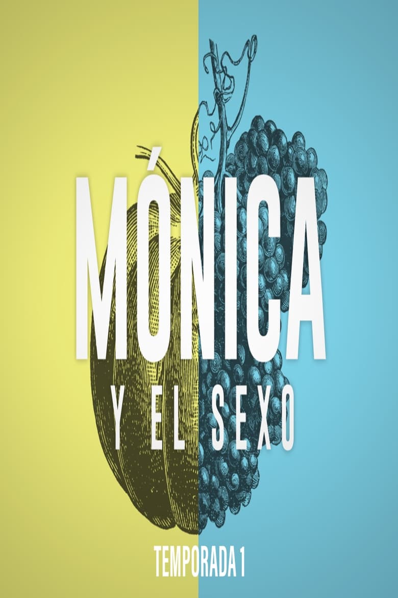 Poster of Episodes in Mónica Y El Sexo - Season 1 - Season 1