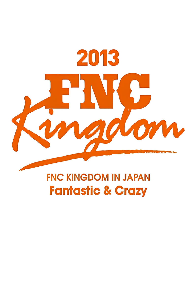 Poster of 2013 FNC KINGDOM - Fantastic & Crazy -