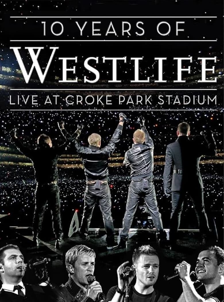 Poster of 10 Years Of Westlife: Live At Croke Park Stadium