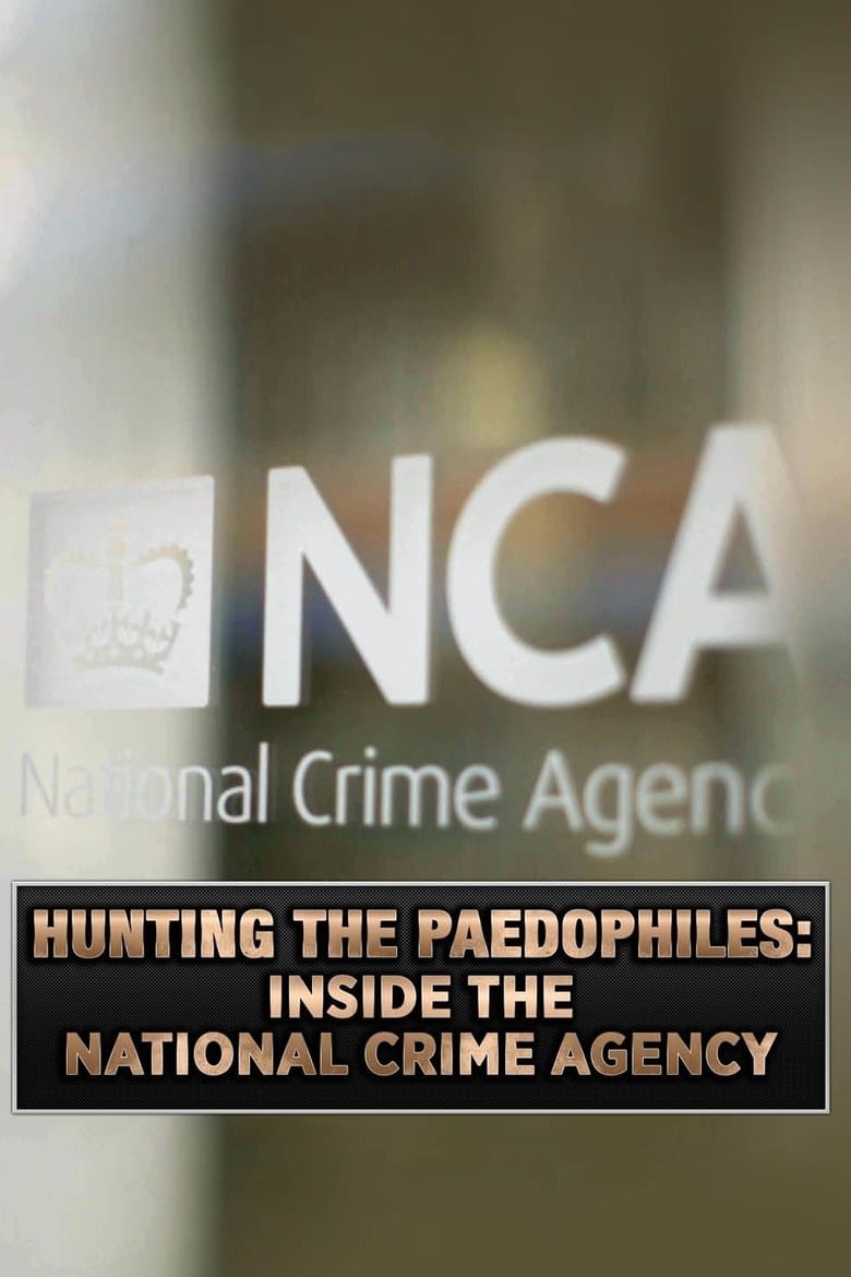 Poster of Hunting the Paedophiles: Inside the National Crime Agency