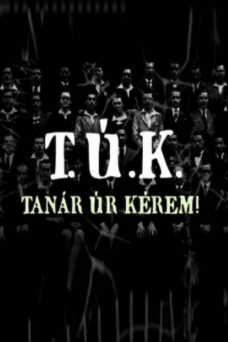 Poster of T.Ú.K. - Tanár úr kérem!