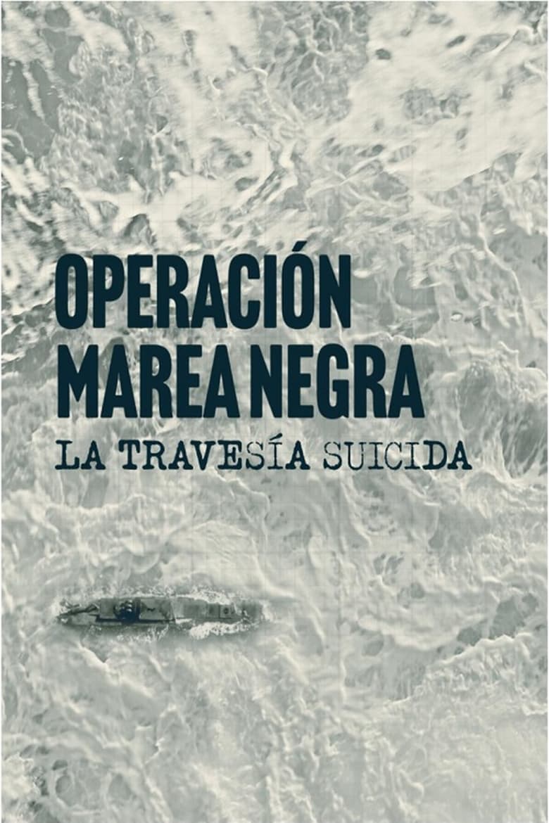 Poster of Operación Marea Negra: La travesía suicida