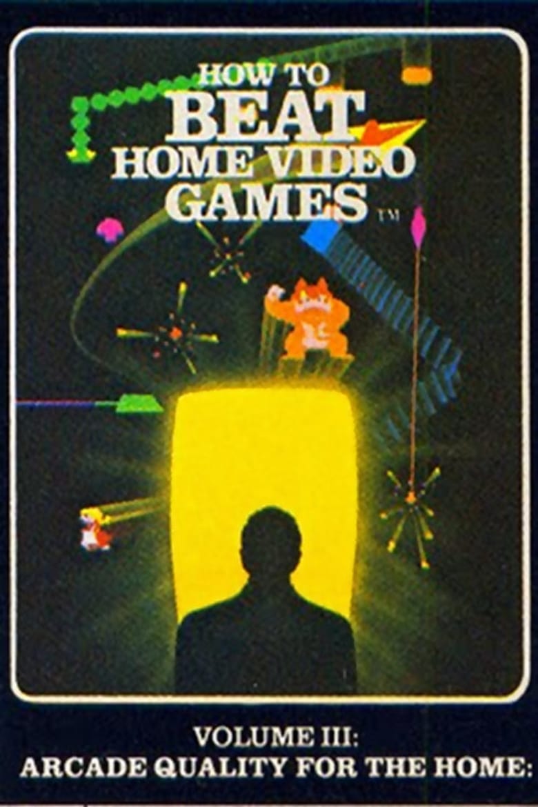 Poster of How To Beat Home Video Games Vol. 3: Arcade Quality for the Home