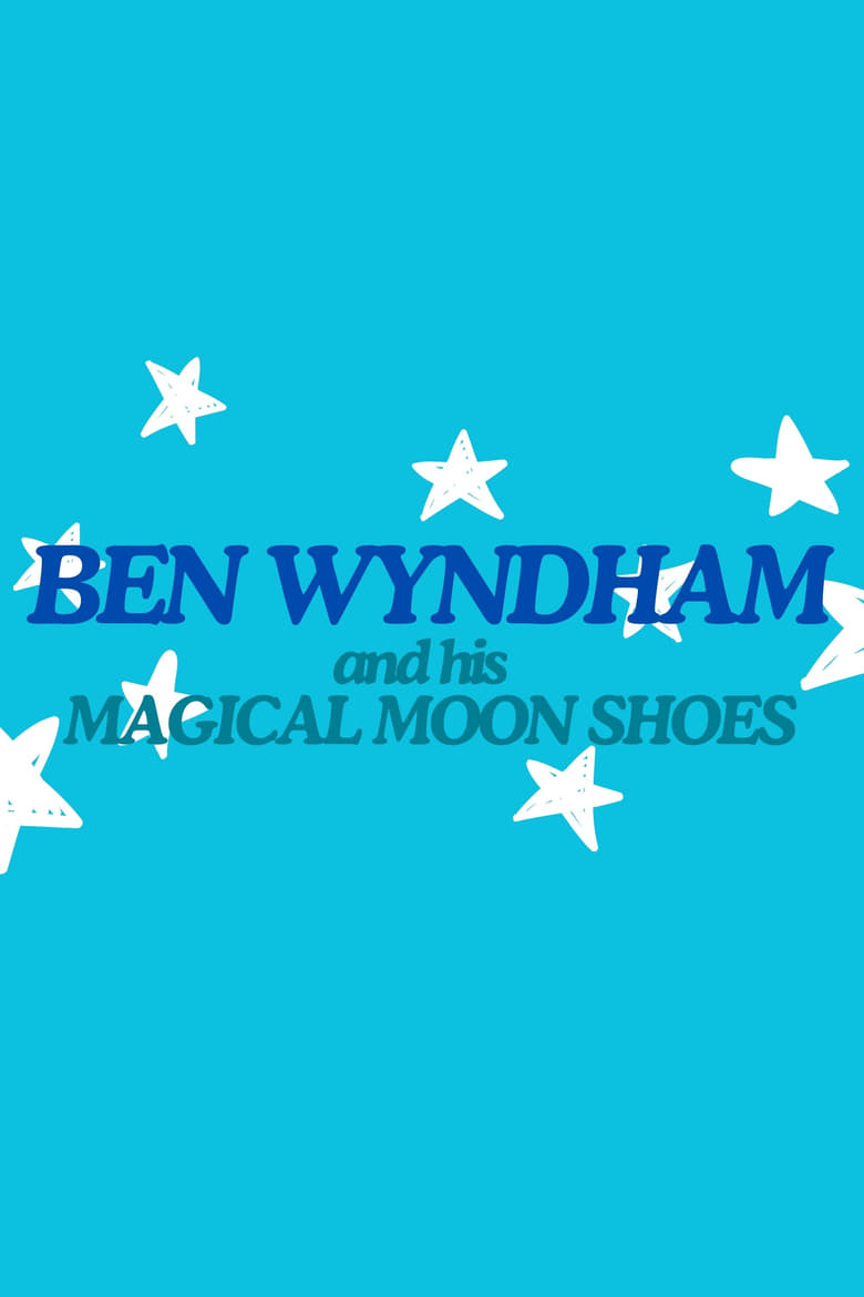 Poster of Ben Wyndham and his Magical Moon Shoes