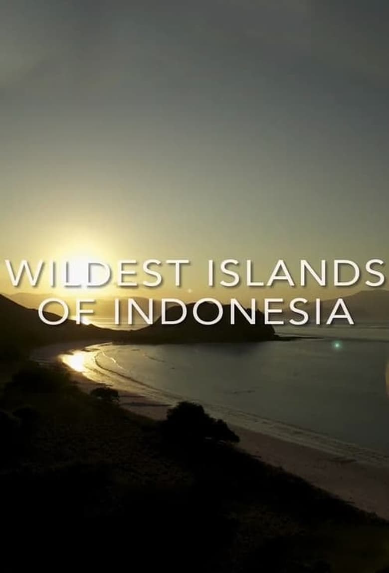 Poster of Episodes in Wildest Islands Of Indonesia - Season 1 - Season 1