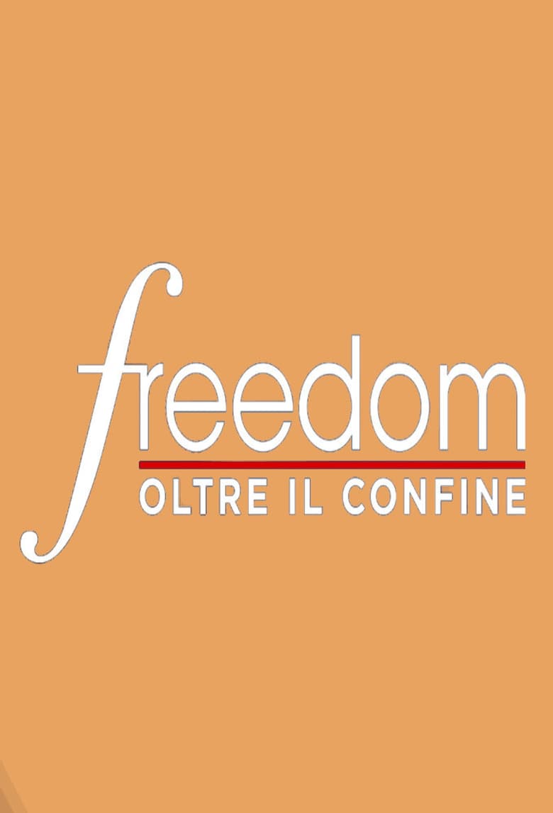 Poster of Episodes in Freedom   Oltre Il Confine - Season 2 - Season 2