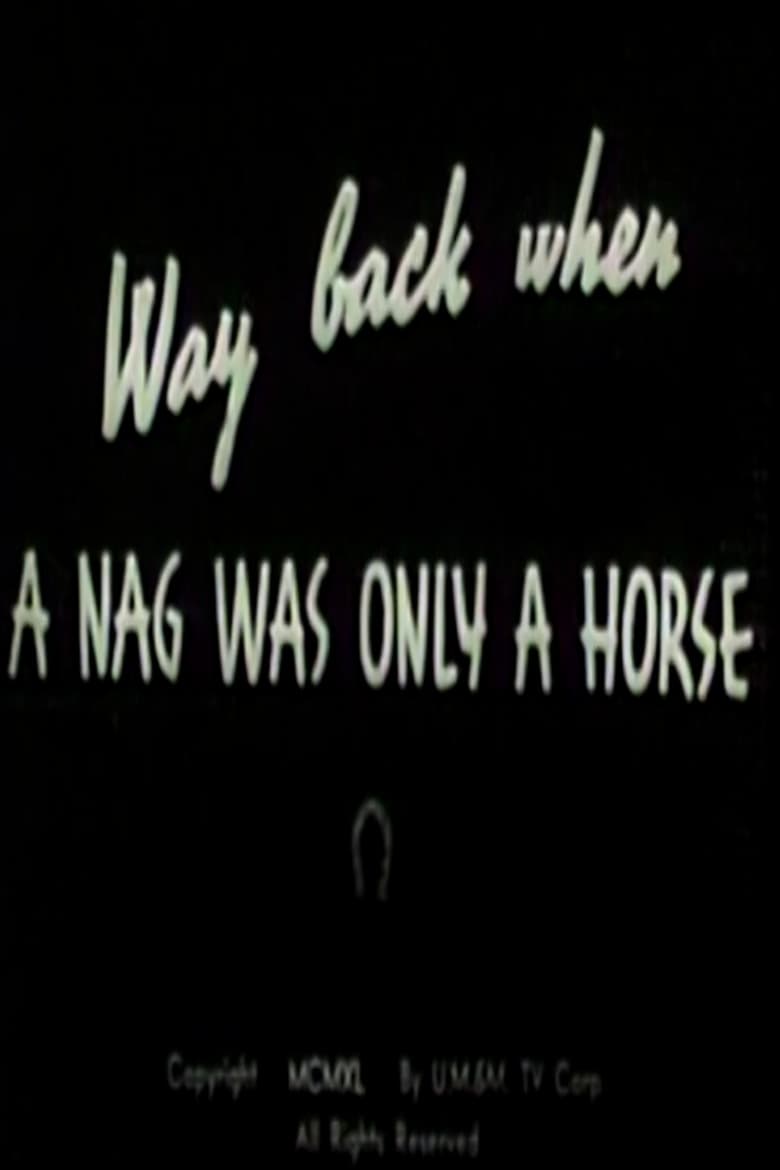 Poster of Way Back When a Nag Was Only a Horse