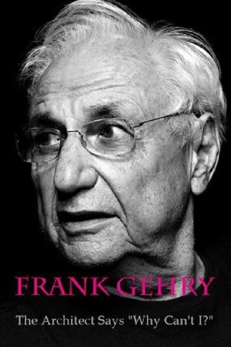 Poster of Frank Gehry: The Architect Says "Why Can't I?"