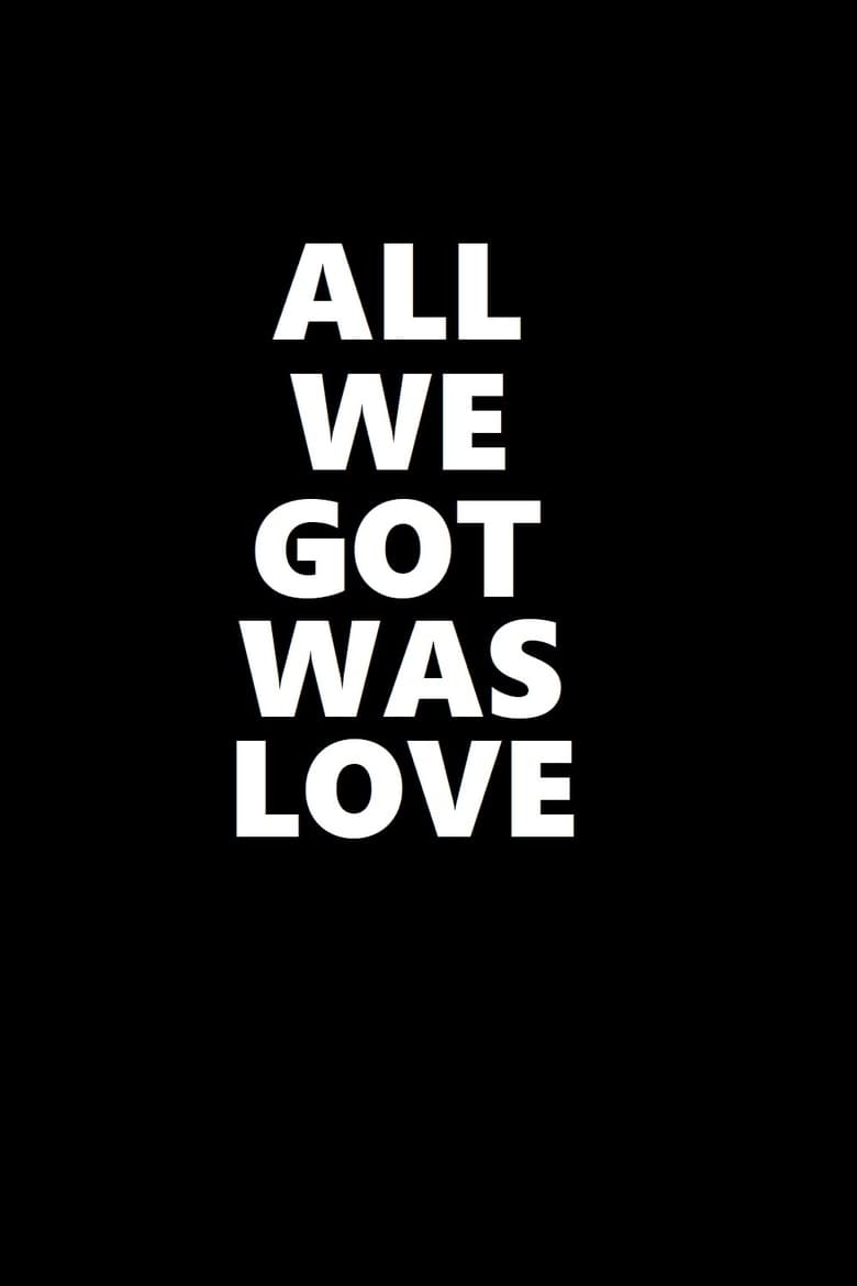 Poster of All We Got Was Love